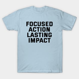 Focused Action Lasting Impact T-Shirt